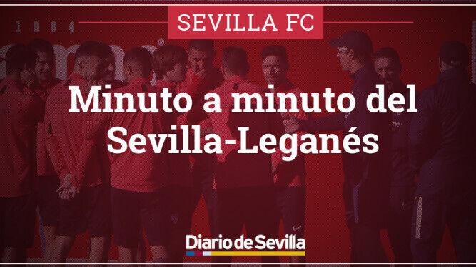 Sevilla-Leganés, minuto a minuto