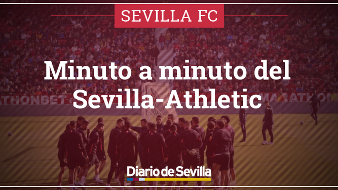 Sevilla-Athletic de Bilbao, minuto a minuto
