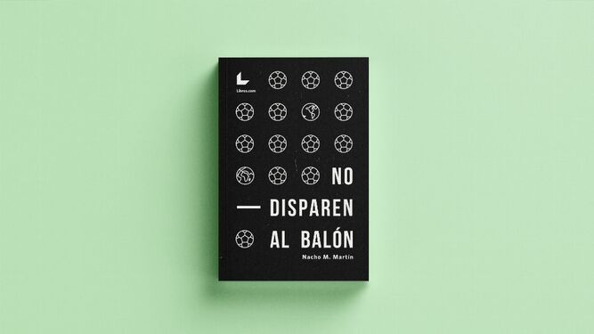 La portada de 'No disparen al balón'.