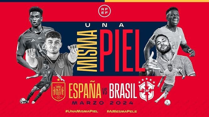 El cartel de la RFEF con  el que se anunció en el mes de junio el amistoso España-Brasil de este marzo.